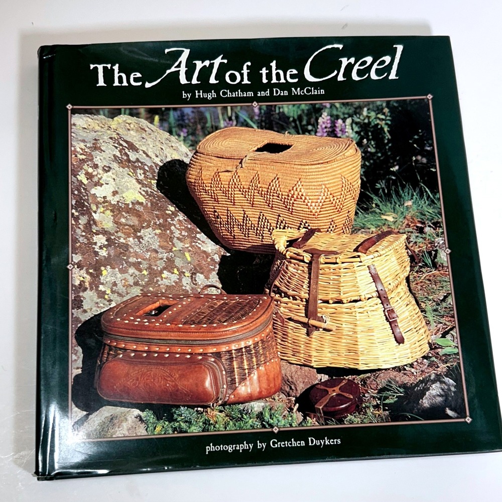 The Art of the Creel Hugh Chatham Dan McClain 1997 Hardcover Fishing Book